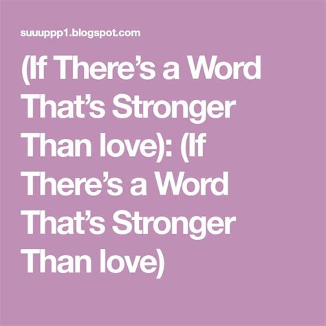 is there a word stronger than love